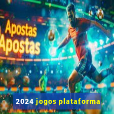 2024 jogos plataforma